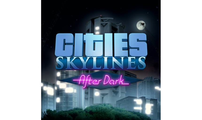 Cities: Skylines - After Dark Cities: Skylines - After Dark