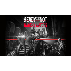 Ready or Not: Dark Waters