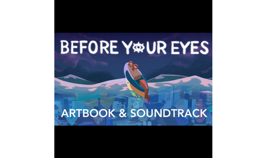 Before Your Eyes - Soundtrack and Artbook Before Your Eyes - Soundtrack and Artbook