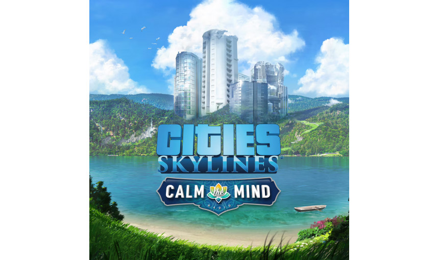 Cities: Skylines - Calm The Mind Radio
