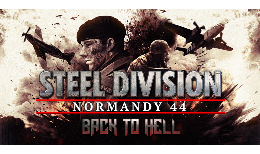 Steel Division: Normandy 44 - Back to Hell Steel Division: Normandy 44 - Back to Hell