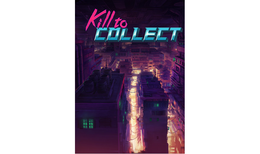 Kill to Collect Kill to Collect