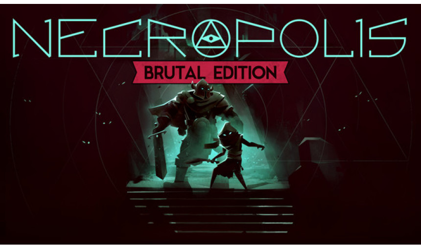 NECROPOLIS: BRUTAL EDITION NECROPOLIS: BRUTAL EDITION