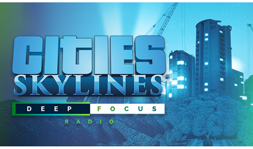 Cities: Skylines - Deep Focus Radio Cities: Skylines - Deep Focus Radio