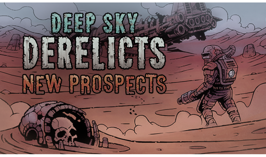 Deep Sky Derelicts: New Prospects Deep Sky Derelicts: New Prospects