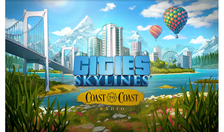 Cities: Skylines - Coast to Coast Radio Cities: Skylines - Coast to Coast Radio