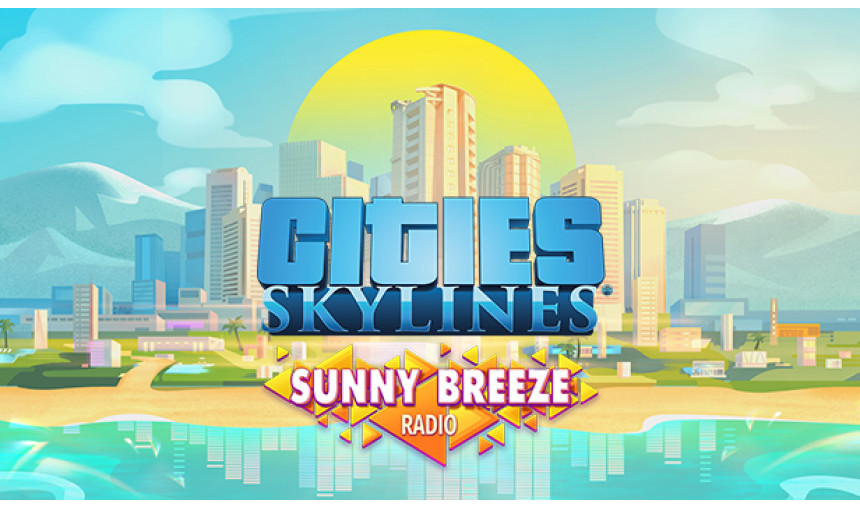 Cities: Skylines - Sunny Breeze Radio Cities: Skylines - Sunny Breeze Radio