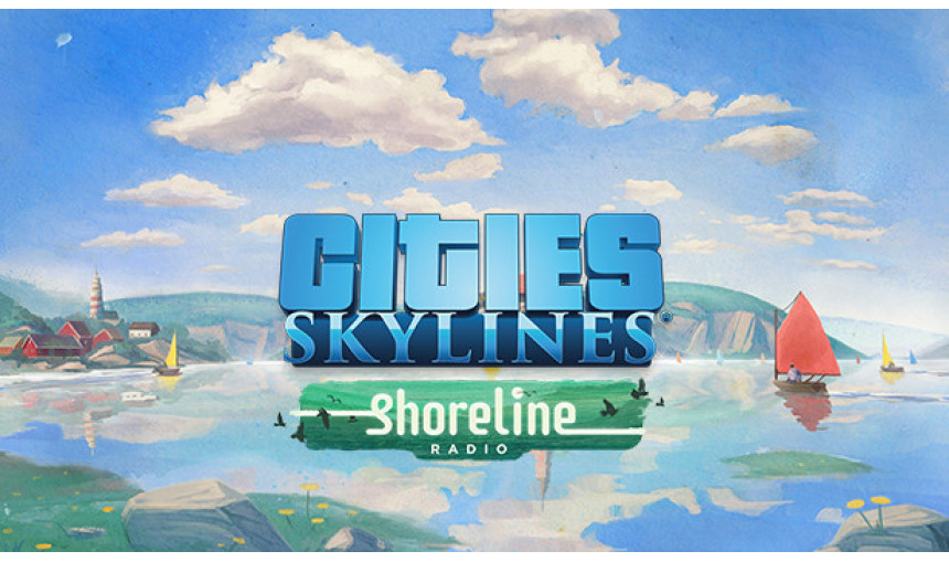 Cities: Skylines - Shoreline Radio Cities: Skylines - Shoreline Radio