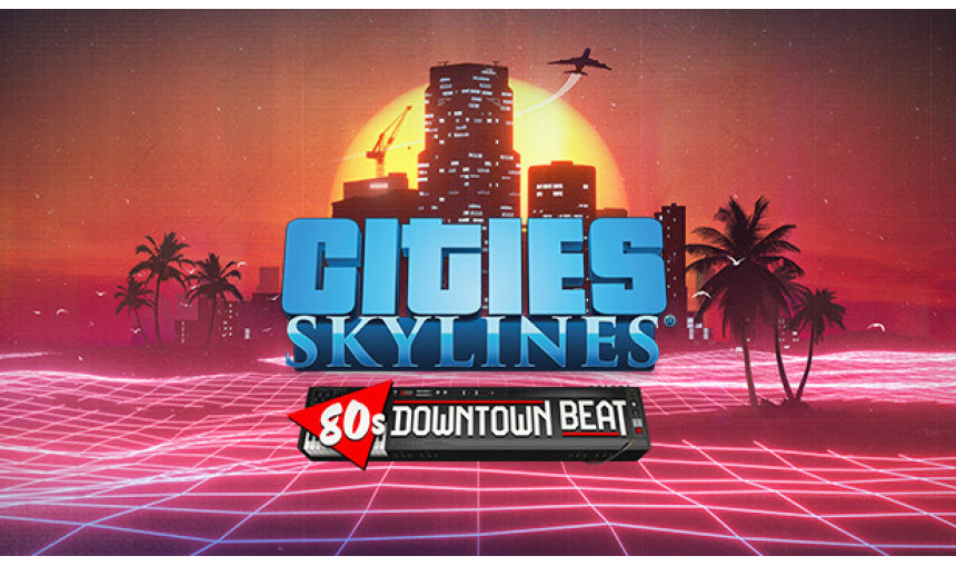 Cities: Skylines - 80's Downtown Beat