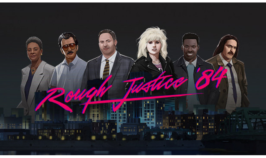 Rough Justice: '84 Rough Justice: '84