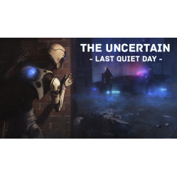 The Uncertain: Last Quiet Day