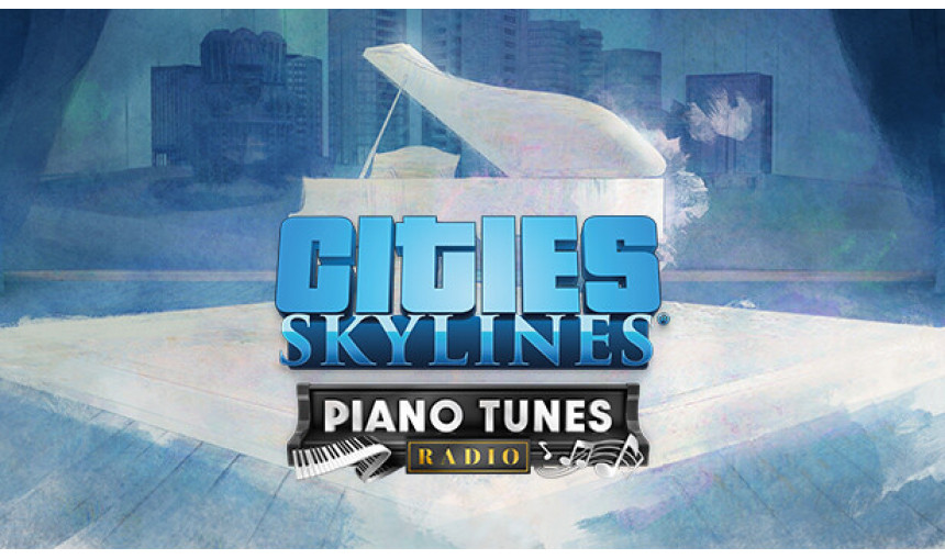 Cities: Skylines - Piano Tunes Radio Cities: Skylines - Piano Tunes Radio