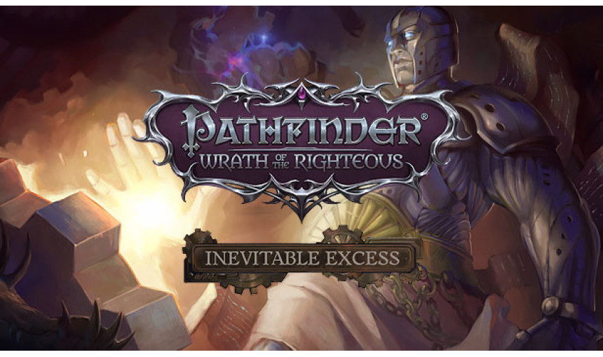 Pathfinder: Wrath of the Righteous - Inevitable Excess Pathfinder: Wrath of the Righteous - Inevitable Excess