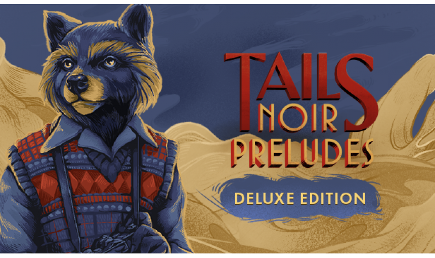 Tails Noir Preludes - Deluxe Edition