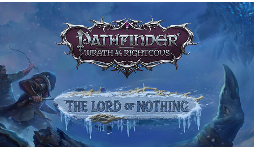 Pathfinder: Wrath of the Righteous - The Lord of Nothing Pathfinder: Wrath of the Righteous - The Lord of Nothing