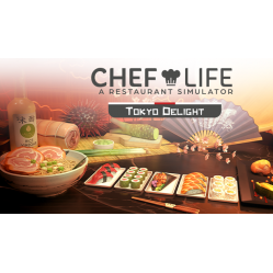 Chef Life: A Restaurant Simulator - TOKYO DELIGHT