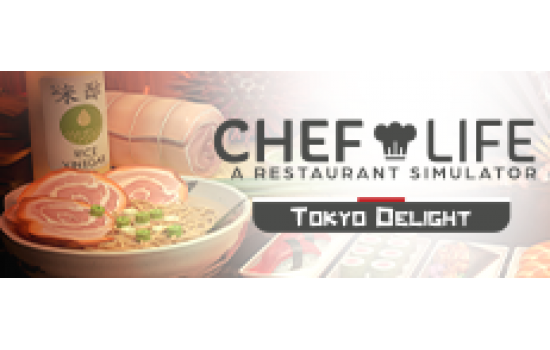 Chef Life: A Restaurant Simulator - TOKYO DELIGHT