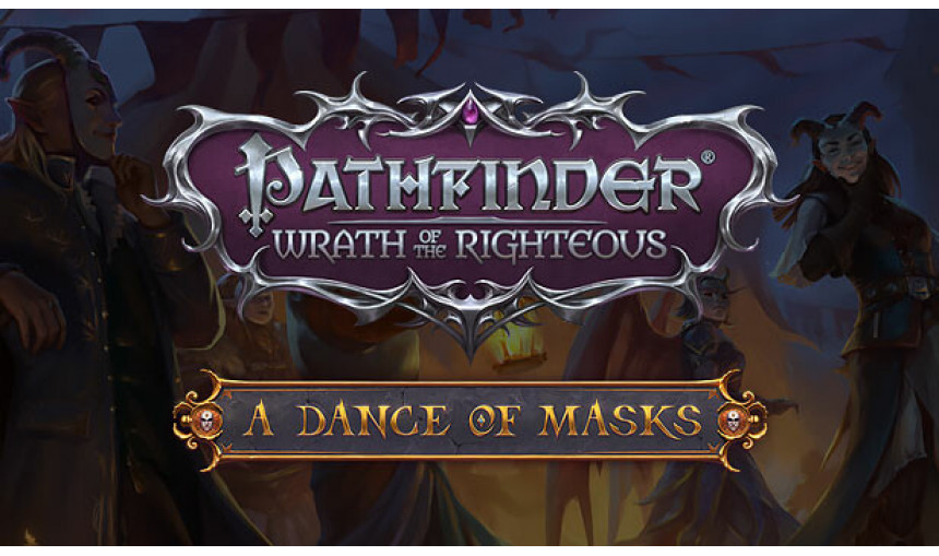 Pathfinder: Wrath of the Righteous - A Dance of Masks Pathfinder: Wrath of the Righteous - A Dance of Masks