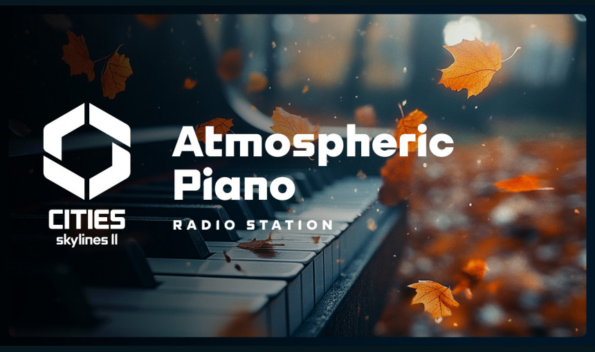 Cities: Skylines II - Creator Pack: Atmospheric Piano Channel Cities: Skylines II - Creator Pack: Atmospheric Piano Channel