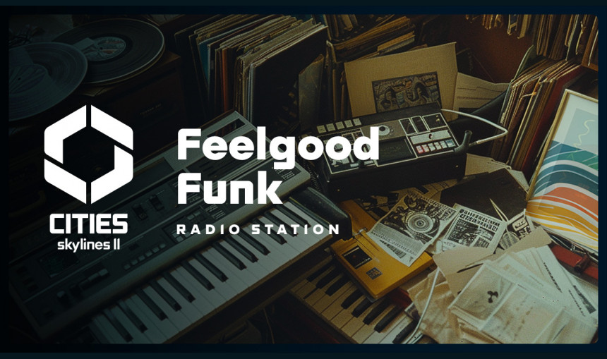 Cities: Skylines II - Feelgood Funk Radio Cities: Skylines II - Feelgood Funk Radio