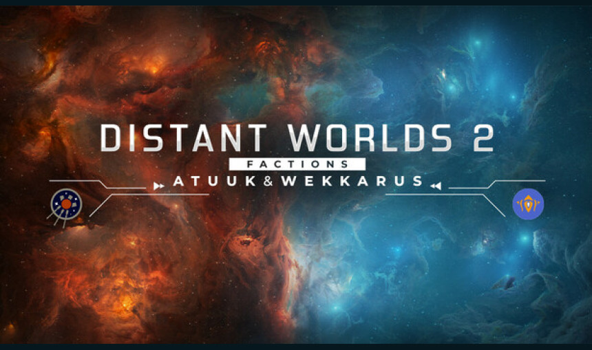 Distant Worlds 2: Factions - Atuuk and Wekkarus Distant Worlds 2: Factions - Atuuk and Wekkarus