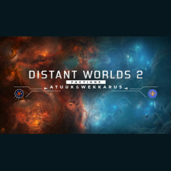 Distant Worlds 2: Factions - Atuuk and Wekkarus