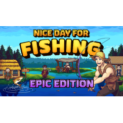 Nice Day for Fishing - Epic Edition