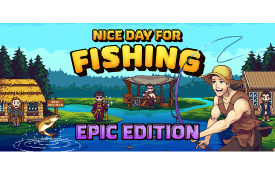 Nice Day for Fishing - Epic Edition