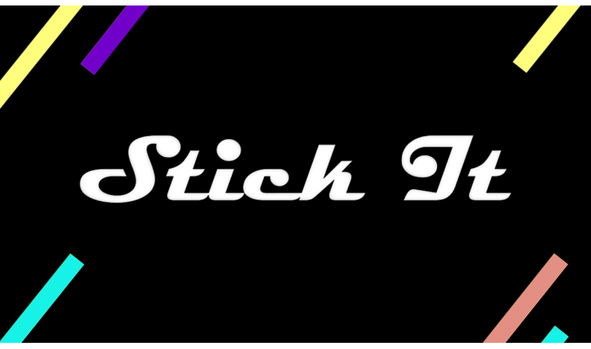 Stick It! Stick It!