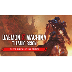 Daemon X Machina: Titanic Scion Super Digital Deluxe Edition